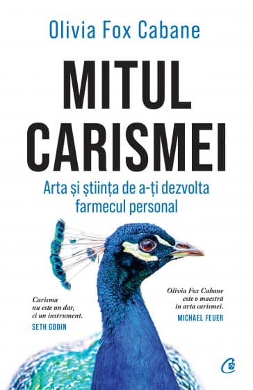 Mitul carismei. Arta si stiinta de a-ti dezvolta farmecul personal