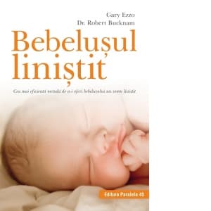 Bebelusul linistit. Cea mai eficienta metoda de a-i oferi bebelusului un somn linistit