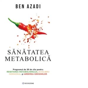 Sanatatea metabolica. Programul de 30 de zile pentru resetarea metabolismului, echilibru hormonal si arderea grasimilor
